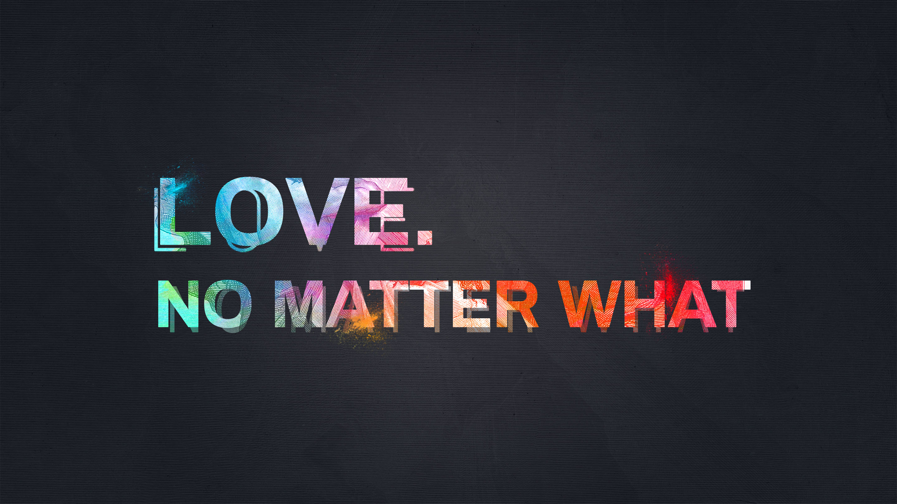 LOVE. NO MATTER WHAT